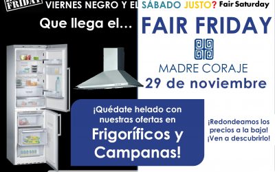 29 de noviembre: Fair Friday MADRE CORAJE (frigoríficos y campanas)